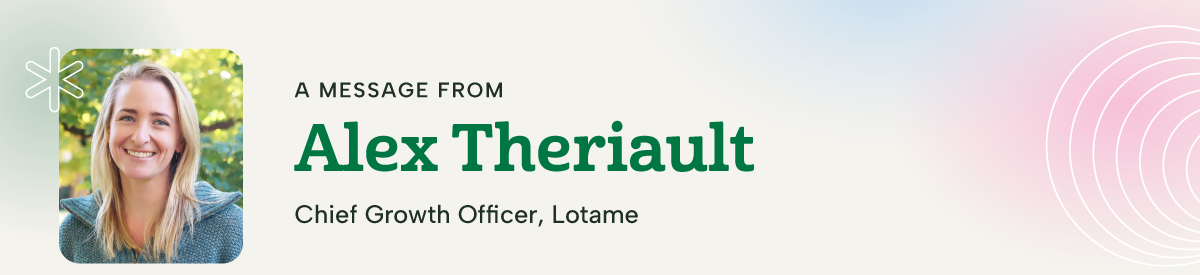 A message from Alex Theriault, Chief Growth Officer, Lotame