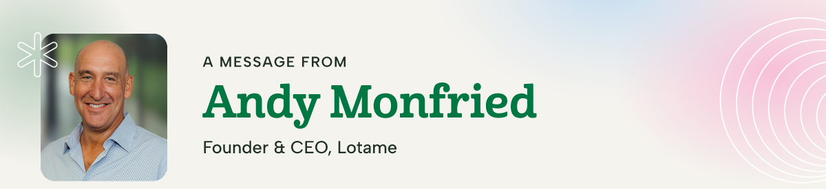 A message from Andy Monfried, Founder &amp; CEO, Lotame