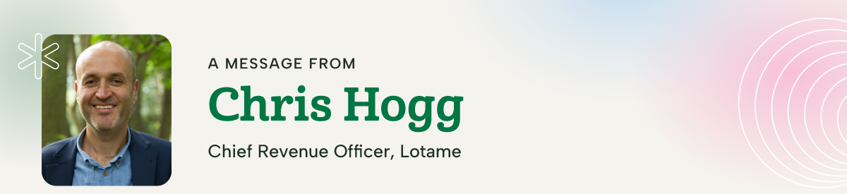 A message from Chris Hogg, Chief Revenue Officer, Lotame